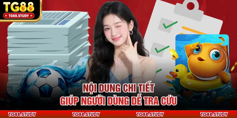 Nội dung chi tiết giúp người dùng dễ tra cứu